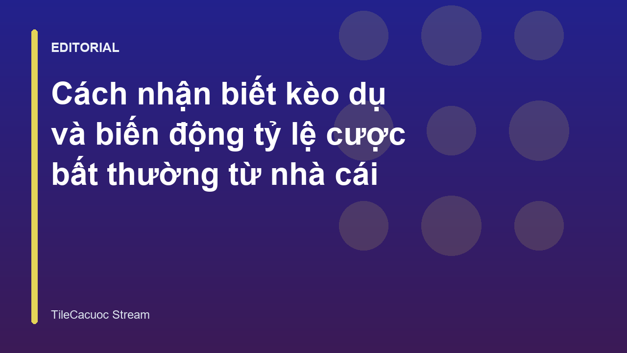 Phân tích biến động tỷ lệ kèo bóng đá