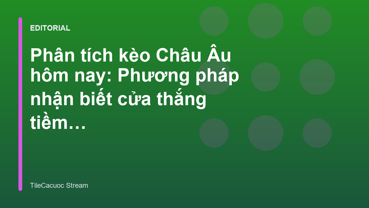 Phân tích kèo Châu Âu hôm nay