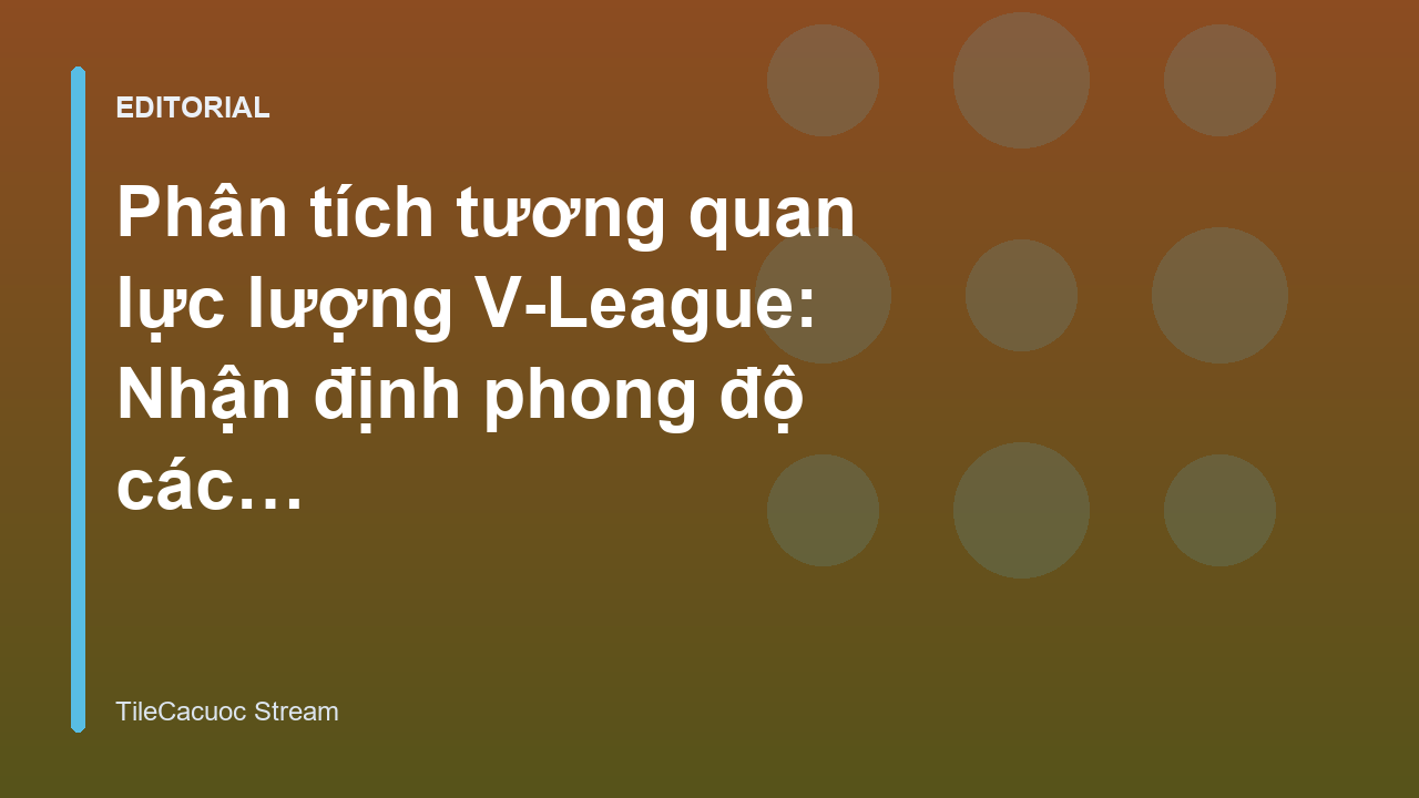 Phân tích tương quan lực lượng V-League